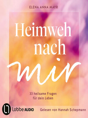 cover image of Heimweh nach mir--33 heilsame Fragen für dein Leben (Ungekürzt)